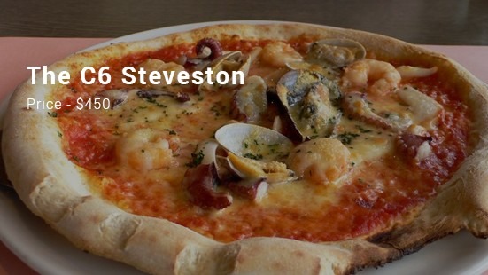 It is the best pizzeria of Steveston Company. It has a very small size base but actually the whole look and texture of this pizza is very rich and lux...